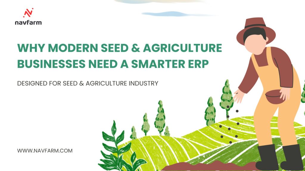 Why Modern Seed & Agriculture Businesses Need a Smarter ERP (Introducing NAVFarm)
